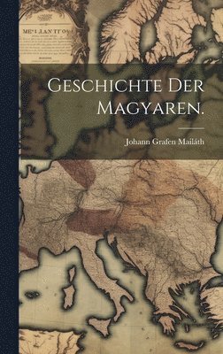 bokomslag Geschichte der Magyaren.