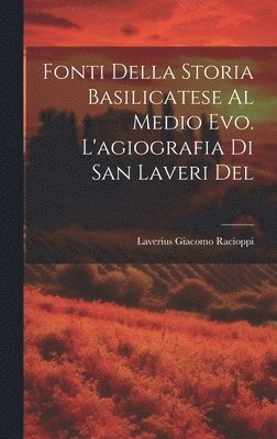 bokomslag Fonti della storia basilicatese al medio evo. L'agiografia di san Laveri del
