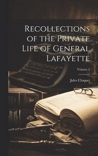 bokomslag Recollections of the Private Life of General Lafayette; Volume 1