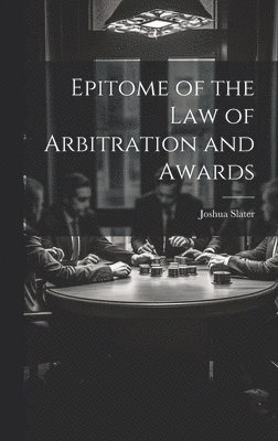 bokomslag Epitome of the Law of Arbitration and Awards