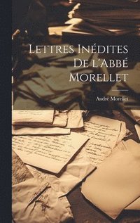 bokomslag Lettres Indites de l'Abb Morellet