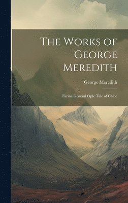 George Meredith - Works of George Meredith, Inbunden