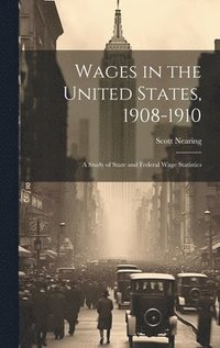 bokomslag Wages in the United States, 1908-1910