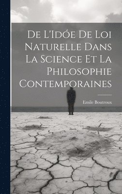 Emile Boutroux - De L'Idóe de loi Naturelle dans La Science et la Philosophie Contemporaines, Inbunden