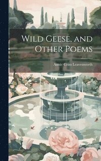 bokomslag Wild Geese, and Other Poems
