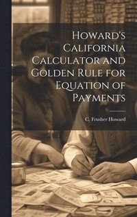 bokomslag Howard's California Calculator and Golden Rule for Equation of Payments