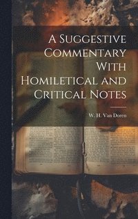 bokomslag Suggestive Commentary With Homiletical and Critical Notes