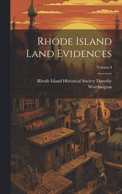 bokomslag Rhode Island Land Evidences; Volume I