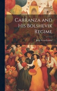bokomslag Carranza and his Bolshevik Regime
