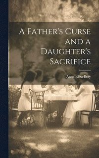 bokomslag A Father's Curse and a Daughter's Sacrifice