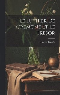 bokomslag Le Luthier de Crmone et Le Trsor