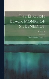 bokomslag The English Black Monks of St. Benedict; Volume II