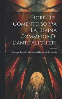 bokomslag Fiore del Comento Sopra la Divina Commedia di Dante Alighieri