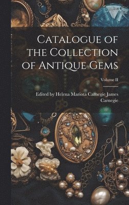 Helena Mariota Ca Carnegie, Edited by Helena Mariota Ca... Carnegie - Catalogue of the Collection of Antique Gems; Volume II, Inbunden