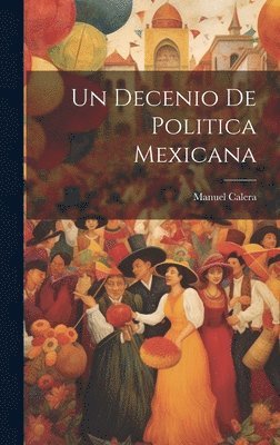 bokomslag Un Decenio de Politica Mexicana