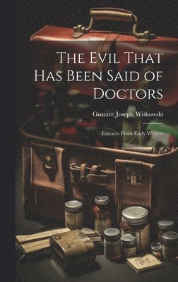 bokomslag The Evil That Has Been Said of Doctors