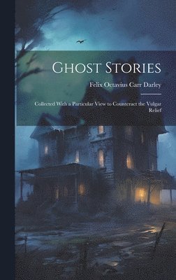Felix Octavius Carr Darley - Ghost Stories, Inbunden
