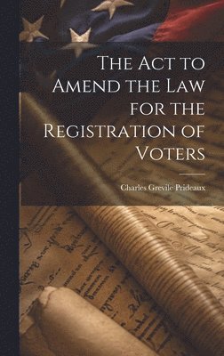 Act to Amend the Law for the Registration of Voters