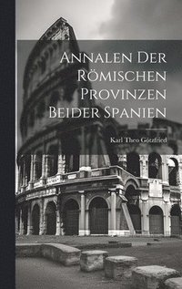 bokomslag Annalen der Rmischen Provinzen beider Spanien
