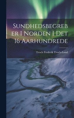 bokomslag Sundhedsbegreber i Norden i det 16 Aarhundrede