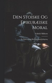bokomslag Den Stoiske og Epikuræiske Moral