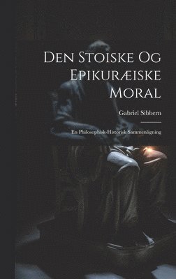 bokomslag Den Stoiske og Epikuræiske Moral