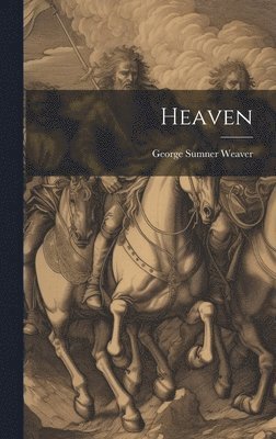 George Sumner Weaver - Heaven, Inbunden