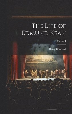 bokomslag The Life of Edmund Kean; Volume I