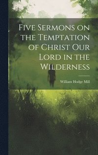 bokomslag Five Sermons on the Temptation of Christ Our Lord in the Wilderness