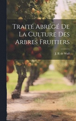 bokomslag Traité Abrégé de la Culture des Arbres Fruitiers