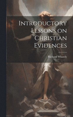 Introductory Lessons on Christian Evidences 1