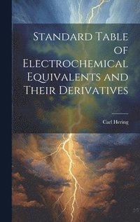 bokomslag Standard Table of Electrochemical Equivalents and Their Derivatives