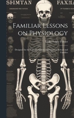 bokomslag Familiar Lessons on Physiology