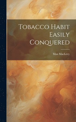 Tobacco Habit Easily Conquered 1