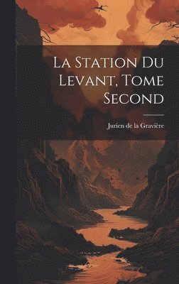 La Station du Levant, Tome Second 1