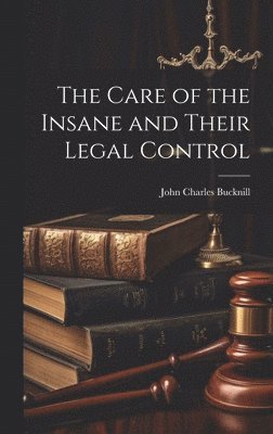 The Care of the Insane and Their Legal Control 1