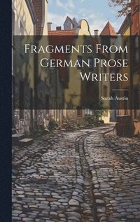 bokomslag Fragments From German Prose Writers