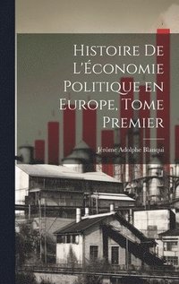 bokomslag Histoire de L'conomie Politique en Europe, Tome Premier