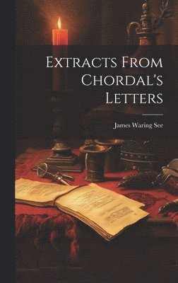 Extracts From Chordal's Letters 1