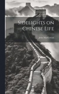 bokomslag Sidelights on Chinese Life
