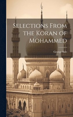 George Sale - Selections From the Koran of Mohammed, Inbunden