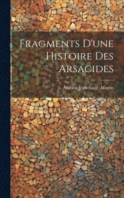 Fragments D'une Histoire des Arsacides 1