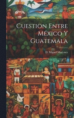 bokomslag Cuestion Entre Mxico y Guatemala