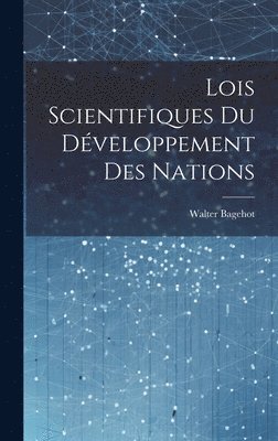 Walter Bagehot - Lois Scientifiques du Développement des Nations, Inbunden