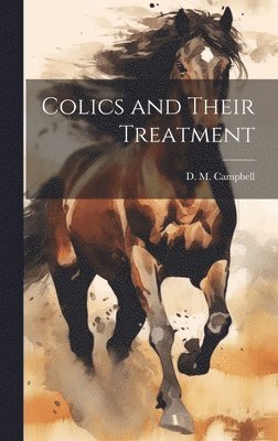 bokomslag Colics and Their Treatment