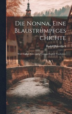 bokomslag Die Nonna, eine Blaustrumpfgeschichte