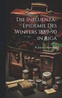 bokomslag Die Influenza-Epidemie des Winters 1889-90 in Riga