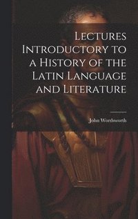 bokomslag Lectures Introductory to a History of the Latin Language and Literature