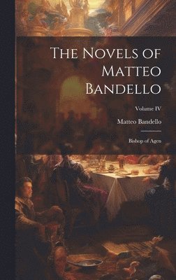Matteo Bandello - Novels of Matteo Bandello, Inbunden