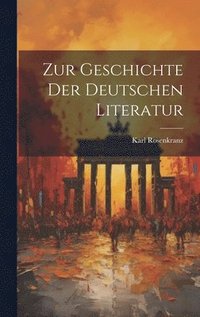 bokomslag Zur Geschichte der Deutschen Literatur